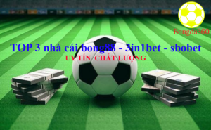 Top 3 nha cai Bong88 3in1bet Sbobet uy tin chat luong tai Viet Nam